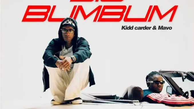 Kidd Carder Ft. Mavo Big Bum Bum