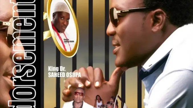 King Dr. Saheed Osupa Endorsement 1, Pt. 1