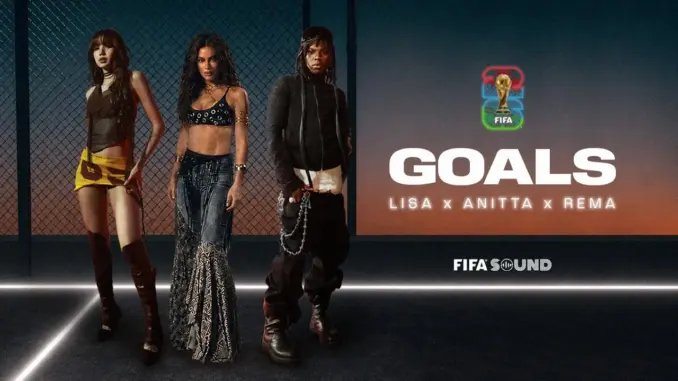 LISA, Anitta, Rema, FIFA Sound – Goals (FIFA World Cup 2026™)