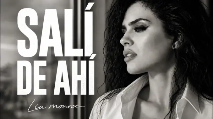 Lia Monroe – SALÍ DE AHÍ