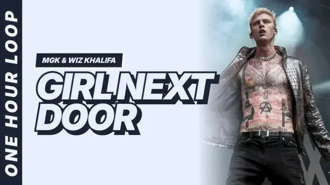 Mgk – Girl Next Door Ft. Wiz Khalifa