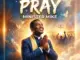 Minister Mike – Pray