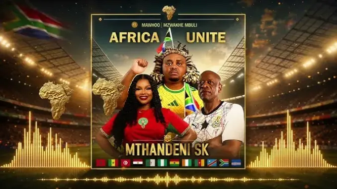 Mthandeni SK – Africa Unite (World Cup Song)