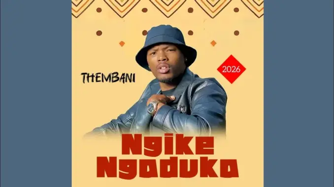 Ngike Ngaduka – Thembani
