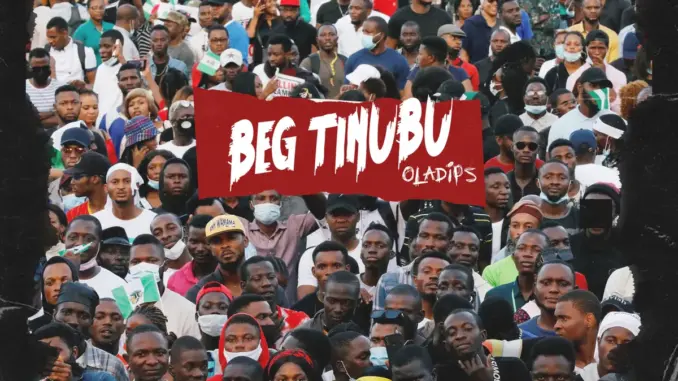 Oladips – Beg Tinubu