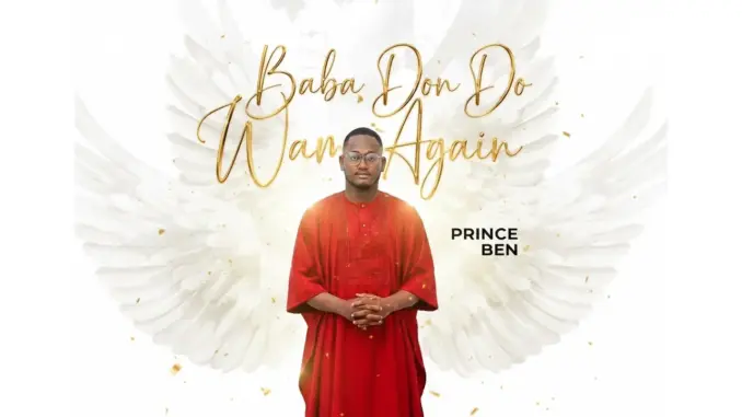 Prince Ben – Baba Don Do Wam Again