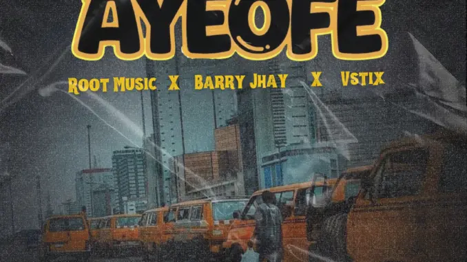 ROOT MUSIC, Barry Jhay & Vstix Ayeofe