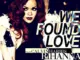 Rihanna Ft. Calvin Harris – We Found Love