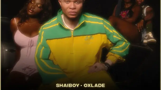 Shaiboy & Oxlade Show Me