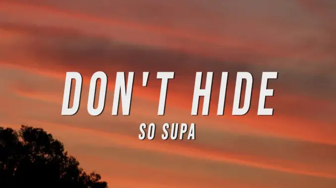 So Supa – Don’t Hide