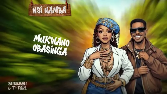 T Paul & Sheebah – Nsi Namba