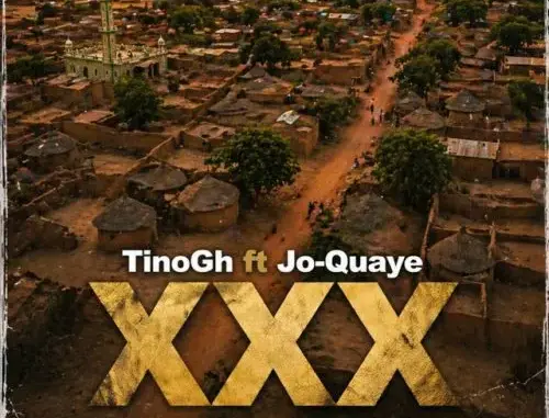 TinoGh – XXX Ft. Jo Quaye
