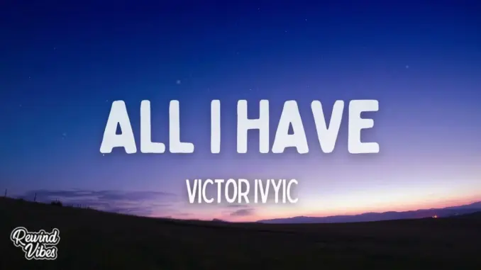 Victor Ivyic – ALL I HAVE
