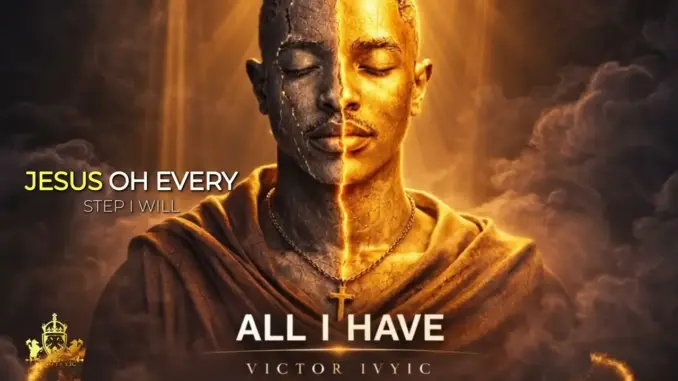 Victor Ivyic – All I Have Is Jesus