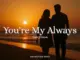 Whiskey & Love Songs – You’re My Always