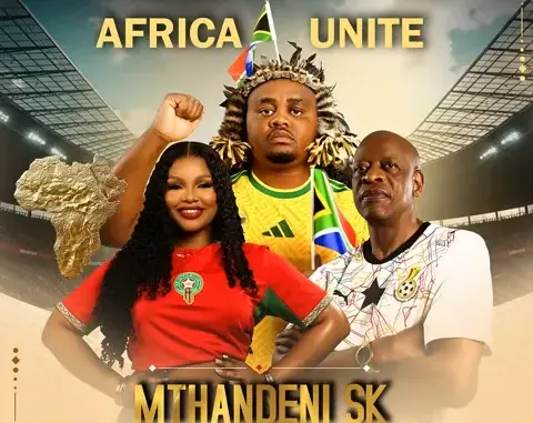 Mthandeni SK - Africa Unite (World Cup Song)0 ft. Mawhoo, Mzwakhe Mbuli