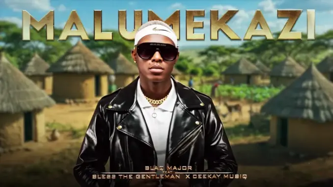 Blaq Major – Malumekazi Ft. Bless The Gentleman & Ceekay Musiq