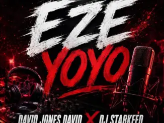 David Jones David – Eze YoYo (Remix) Ft. DJ Starkeed