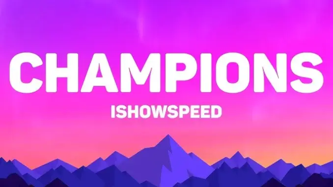 Ishowspeed – Champions