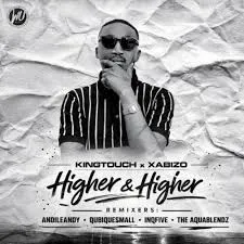 KingTouch – Higher And Higher Remix Ft. Xabizo