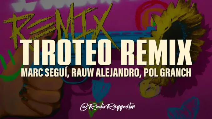 Marc Seguí Tiroteo (Remix) Ft. Rauw Alejandro & Pol Granch