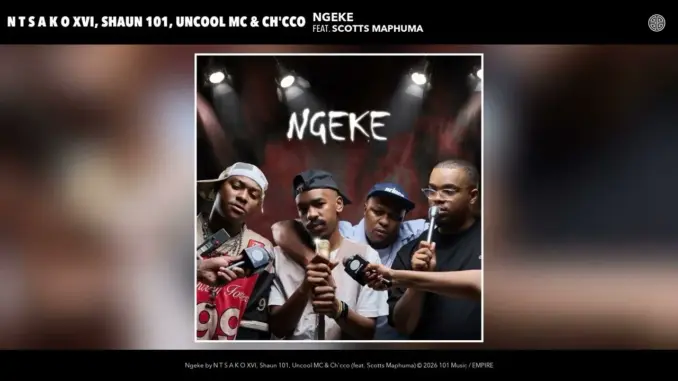 N T S A K O XVI – NGEKE Ft. Shaun 101, Uncool MC, Ch’cco & Scotts Maphuma
